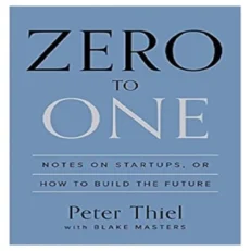 Zero To One By Peter Thiel