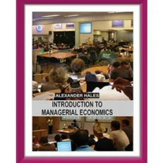 Introduction To Managerial Economics By Alexander Hales. Hardcover.2013