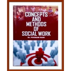 Concepts And Methods Of Social Work By Dr. Poonam Rani. Hardcover. 2015 Edition