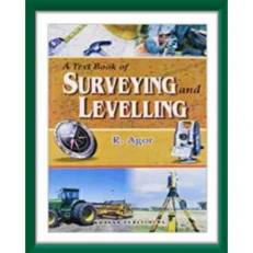 Textbook Of Surveying & Levelling By R. Agor