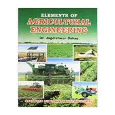 Elements Of Agricultural Engineering Paperback – By Jagdishwar Sahay-2013