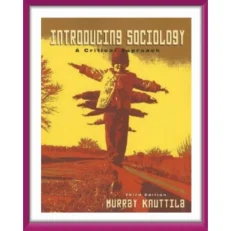 Sociology Introducing Sociology: A Critical Approach By Murray Knuttila. Paperback