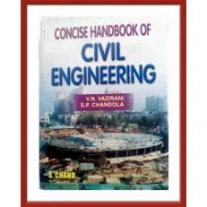 Concise Handbook Of Civil Engineering By V.n Vazirani . S.p Chandola. Hardcover