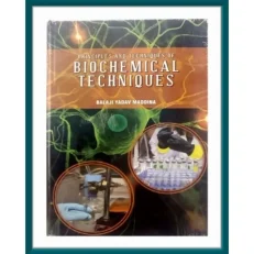 Principles And Techniques Of Biochemical Techniques By Balaji Yadav. Hardcover