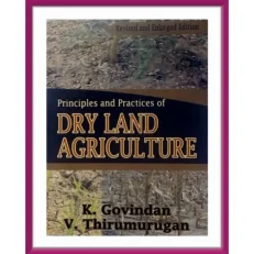 Principles And Practices Of Dry Land Agriculture By K. Govindan-paperback. 2012