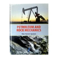 Petroleum and Rock Mechanics by Ram Naresh Agrawal. Hardcover.2018
