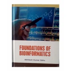 Foundations Of Bioinformatics By Akhilesh Kumar Sahu- 2019 Hardcover