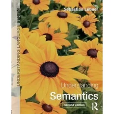 Understanding Semantics By Sebastian Lobner 2/e. 2013