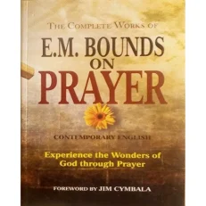 The Complete Works Of E.m. Bounds On Prayer