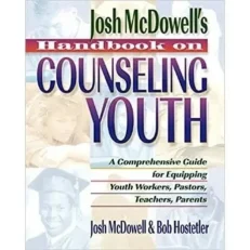 Handbook On Counseling Youth By Josh Mcdowell