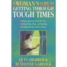A Woman's Guide To Getting Through Tough Times