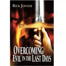 Overcoming Evil In The Last Days By Rick Joyner