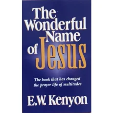 The Wonderful Name Of Jesus E. W Kenyon