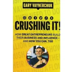 Crushing It! By Gary Vaynerchuk