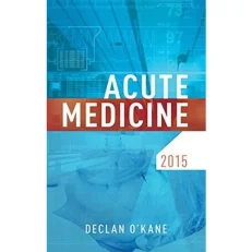 Acute Medicine By Declan O' Kane - 2015