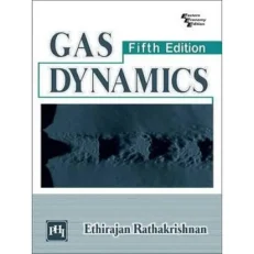 Gas Ddynamics By Ethirajan Rathakrishnan. 5th Edition. 2013. Paperback
