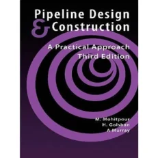 Pipeline Design & Construction: A Practical Approach By Mohitpour