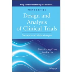 Design And Analysis Of Clinical Trials: Concepts & Methodologies 3/e. 2014. Hardcover