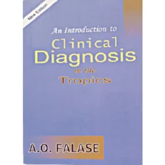 An Introduction To Clinical Diagnosis In The Tropics By A.o Falase