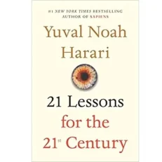 21 Lessons For The 21st Century By Yuval Noah Harari
