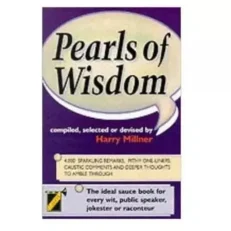 Pearls Of Wisdom Compiled, Selected Or Devised By Harry Millner.