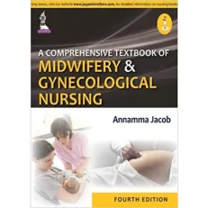 A Comprehensive Textbook Of Midwifery & Gynecological Nursing By Annamma Jacob. 4/e. 2015