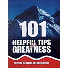 101 Helpful Tips For Greatness By Victor Olufemi Adegbehingbe