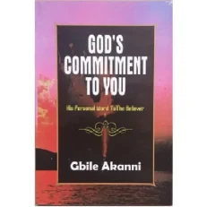 God's Commitment To You- His Personal Word To The Believer By Gbile Akanni