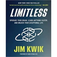 Limitless: Upgrade Your Brain, Learn Anything Faster, And Unlock Your Exceptional Life