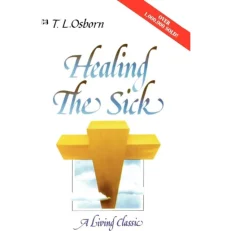 Healing The Sick By T. L. Osborn