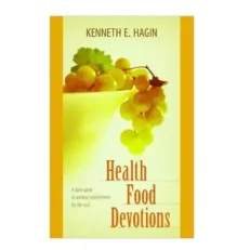 Health Food Devotions By Kenneth E. Hagin