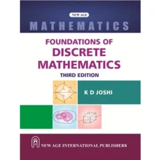 Foundations Of Discrete Mathematics By Joshi, K D . 3rd Edition. 2024