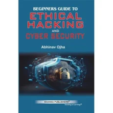 Beginner's Guide To Ethical Hacking By Abhinav Ojha- 1st Edition - 2023 - Paperback