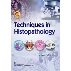 Techniques In Histopathology By Jyotsna Madan. 2023. Paperback