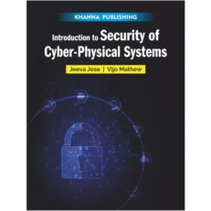 Introduction To Cybersecurity And Physical Systems By Jeeva Jose. 2nd. Edition. 2022.