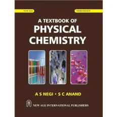 A Textbook Of Physical Chemistry By A. S. Negi. 3rd Edition 2023- Paperback