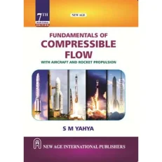 Fundamentals Of Compressible Flow With Aircraft & Rocket Propulsion. 7th Edition. 2024