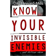 Know Your Invisible Enemies And Defeat Them By Dag Heward-Mills
