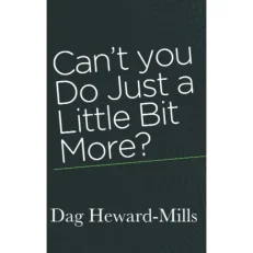 Can’t You Do Just A Little Bit More By Dag Heward Mills
