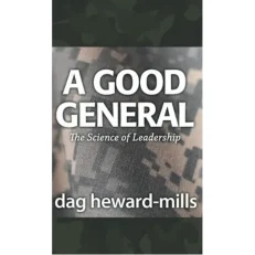 A Good General - The Science Of Leadership By Dag Heward-mills