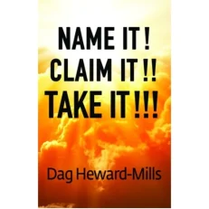 Name It! Claim It!! Take It!!! By Dag Heward-mills