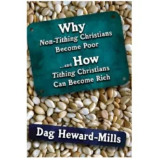 Why Non-Tithing Christians Become Poor And How Tithing Christians Become Rich By Dag Heward