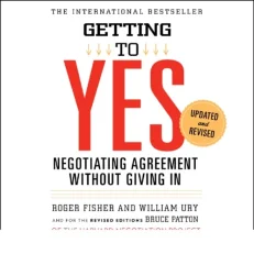 Getting To Yes Negotiating Agreement Without Giving In