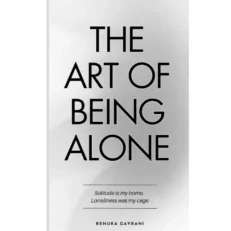 The Art Of Being Alone - Renuka Gavrani