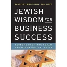 Jewish Wisdom For Business Success - Lessons From The Torah And Other Ancient Texts
