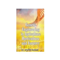 Genetic Engineering In Agriculture / Horticulture & Forestry By Dr.Arvind Kumar