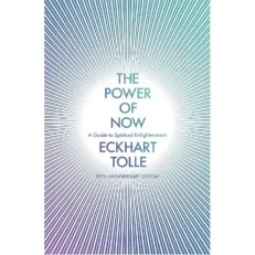 The Power Of Now - A Guide To Spiritual Enlightenment