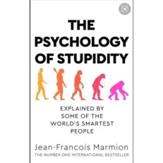 The Psychology Of Stupidity By Jean-francois Marmion