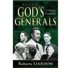 God's Generals - The Healing Evangelists By Roberts Liardon