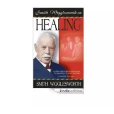 Healing Smith Wigglesworth